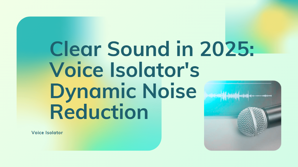 Clear Sound in 2025: Voice Isolator’s Dynamic Noise Reduction Free Online